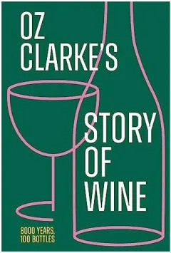 Coperta cărții Oz Clarke's Story Of Wine
