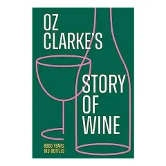 Coperta cărții Oz Clarke's Story Of Wine