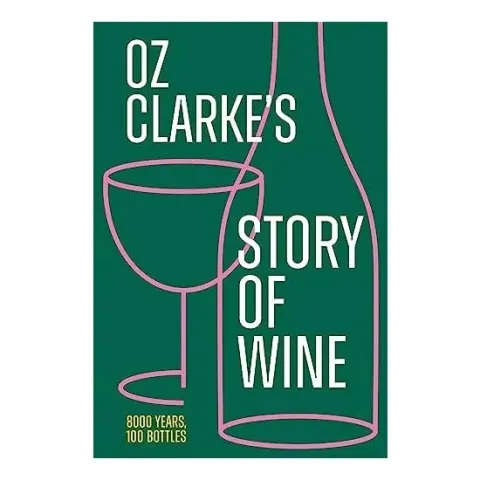Coperta cărții Oz Clarke's Story Of Wine