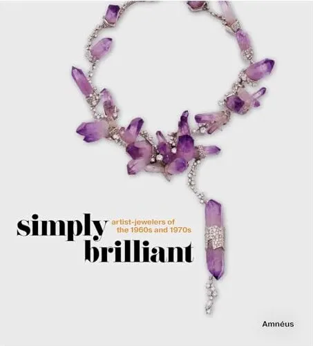Coperta cărții Simply Brilliant: Artist-Jewelers of the 1960s and 1970s,Ruth Peltason