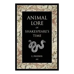 Coperta cărții Animal Lore of Shakespeares Time by Emma Phipson, Emma Phipson