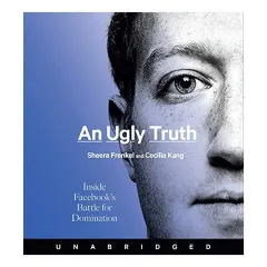 Coperta cărții An Ugly Truth CD, Sheera Frenkel, Cecilia Kang, Sheera Frenkel, Cecilia Kang, Holter Graham