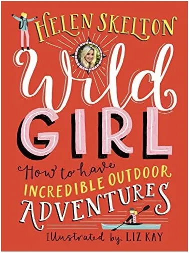 Coperta cărții Wild Girl: How to Have Incredible Outdoor Adventures