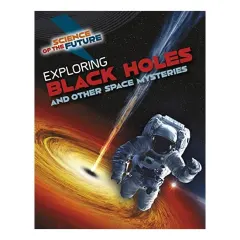 Coperta cărții Exploring Black Holes and Other Space Mysteries, Tom Jackson
