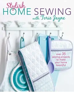 Coperta cărții Stylish Home Sewing with Torie Jayne, Torie Jayne