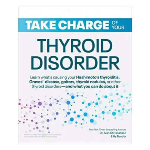 Coperta cărții Take Charge of Your Thyroid Disorder, Alan Christianson, Hy Bender