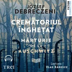 Coperta cărții Crematoriul înghețat: mărturie de la Auschwitz (audiobook)