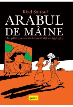 Coperta cărții Arabul de mâine. O copilărie petrecută în Orientul Mijlociu (1978-1984)