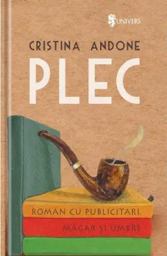 Coperta cărții Plec – roman cu publicitari, magar si umbre