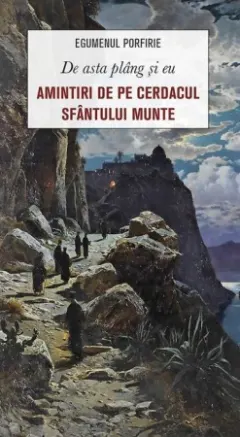 Coperta cărții De asta plang si eu. Amintiri de pe cerdacul Sfantului Munte