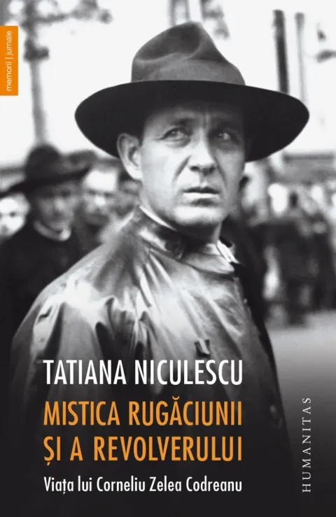 Coperta cărții Mistica rugăciunii și a revolverului. Viața lui Corneliu Zelea Codreanu