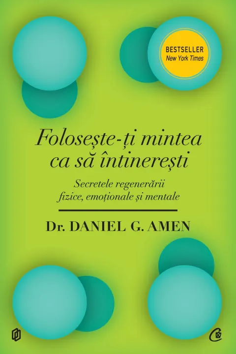 Coperta cărții Foloseste-ti mintea ca sa intineresti. Secretele regenerarii fizice, emotionale si mentale