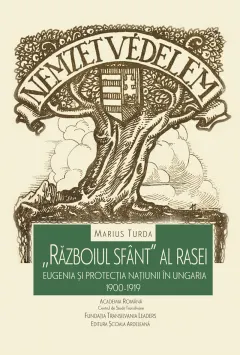 Coperta cărții „Războiul sfânt” al rasei: eugenia și protecția națiunii în Ungaria. 1900-1919