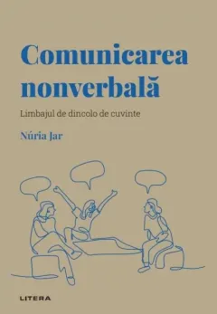 Coperta cărții Descoperă psihologia. Comunicarea nonverbală. Limbajul de dincolo de cuvinte