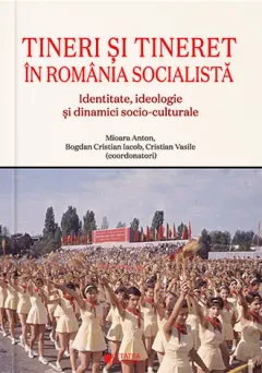 Coperta cărții Tineri si tineret in Romania socialista