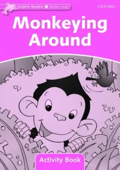 Coperta cărții Dolphin Readers Starter Level Monkeying Around Activity Book
