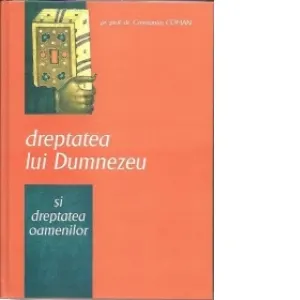Coperta cărții Dreptatea lui Dumnezeu si dreptatea oamenilor