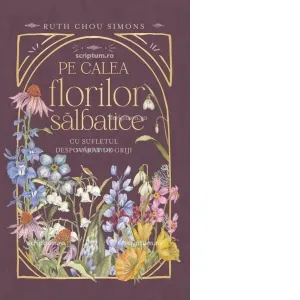 Coperta cărții Pe calea florilor salbatice. Cu sufletul despovarat de griji