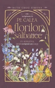 Coperta cărții Pe calea florilor salbatice. Cu sufletul despovarat de griji