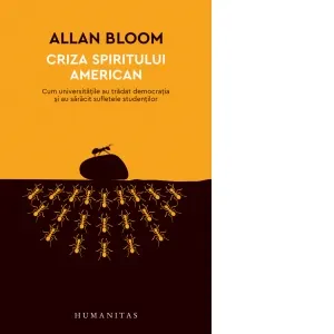 Coperta cărții Criza spiritului american. Cum universitatile au tradat democratia si au saracit sufletele studentilor