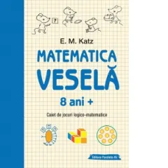 Coperta cărții Matematica vesela. Caiet de jocuri logico-matematice, 8 ani +