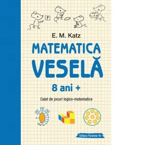 Coperta cărții Matematica vesela. Caiet de jocuri logico-matematice, 8 ani +