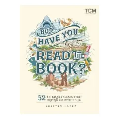 Coperta cărții But have you read the book? 52 literary gems that inspired our favorite films