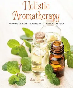 Coperta cărții Holistic aromatherapy: practical self-healing with essential oils
