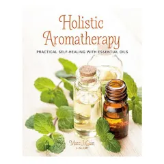 Coperta cărții Holistic aromatherapy: practical self-healing with essential oils