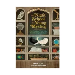 Coperta cărții The night school for young mystics: five fabulous field trips into moonlight and magic