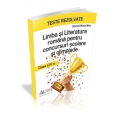 Coperta cărții Limba si Literatura Romana pentru concursuri scolare si olimpiade, clasa a IV-a. Teste rezolvate