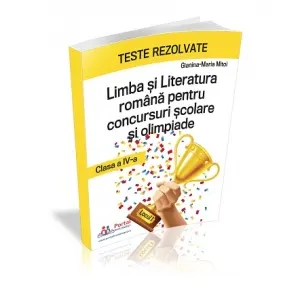 Coperta cărții Limba si Literatura Romana pentru concursuri scolare si olimpiade, clasa a IV-a. Teste rezolvate