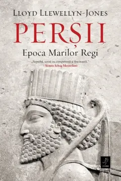 Coperta cărții Perșii. Epoca Marilor Regi - Lloyd Llewellyn-Jones