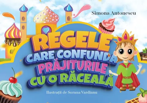 Coperta cărții Regele care confundă prăjiturile cu o răceală