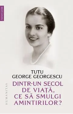 Coperta cărții Dintr-un secol de viata, ce sa smulgi amintirilor?
