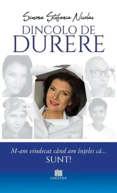 Coperta cărții Dincolo de durere. M-am vindecat cand am inteles ca... sunt!