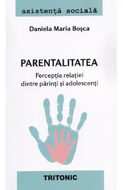 Coperta cărții Parentalitatea. Perceptia relatiei dintre parinti si adolescenti