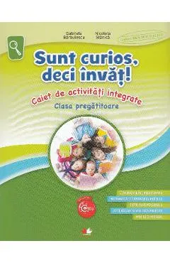 Coperta cărții Sunt curios, deci invat! Caiet - Clasa pregatitoare - Gabriela Barbulescu, Nicoleta Stanica