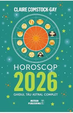 Coperta cărții Horoscop 2026. Ghidul tau astral complet - Claire Comstock-Gay