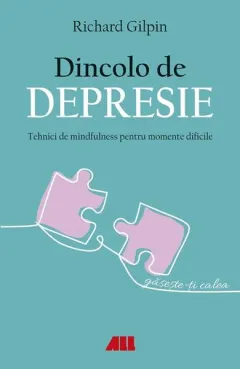 Coperta cărții Dincolo de depresie. Tehnici de mindfulness pentru momente dificile