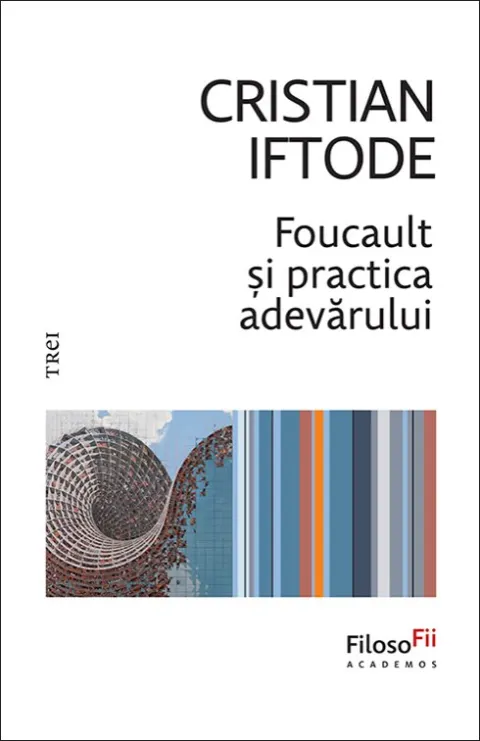Coperta cărții Foucault și practica adevărului