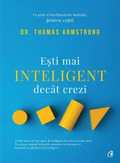 Coperta cărții Esti mai inteligent decat crezi. Un ghid al inteligentelor multiple, pentru copii