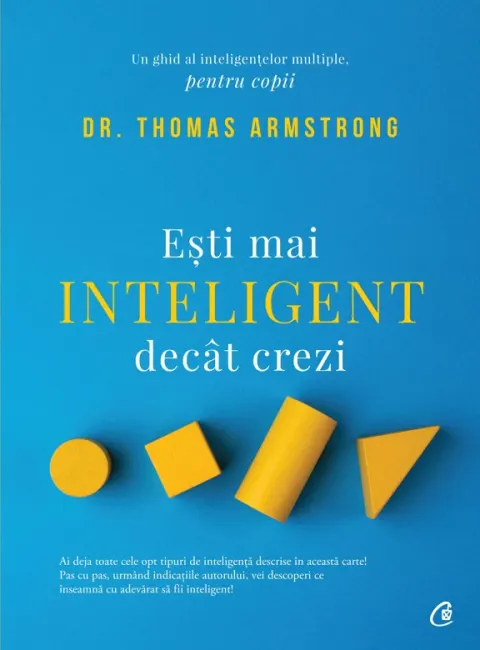 Coperta cărții Esti mai inteligent decat crezi. Un ghid al inteligentelor multiple, pentru copii