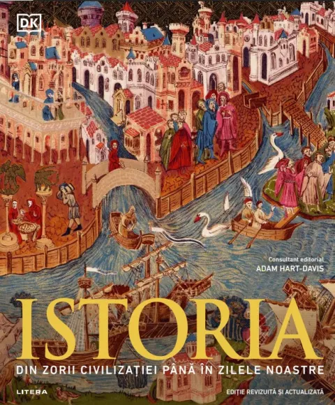 Coperta cărții Istoria. Din zorii civilizatiei pana in zilele noastre. Ghid ilustrat complet (editie revizuita si actualizata)