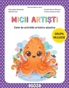 Coperta cărții Micii artisti. Caiet de activitati artistico-plastice. Grupa mijlocie