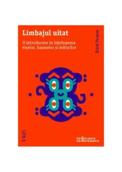 Coperta cărții Limbajul uitat. O introducere în înțelegerea viselor, basmelor și miturilor