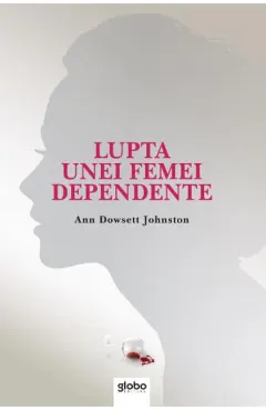 Coperta cărții Lupta unei femei dependente