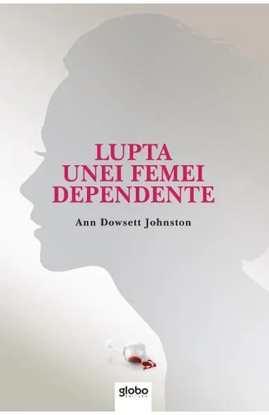 Coperta cărții Lupta unei femei dependente