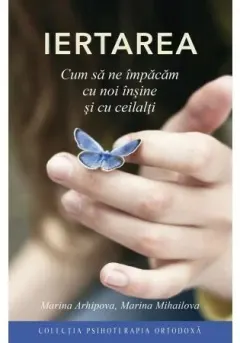 Coperta cărții IERTAREA - Cum sa ne impacam cu noi insine si cu ceilalti