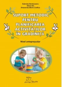 Coperta cărții Suport metodic pentru planificarea activitatilor in gradinita. Nivel anteprescolar